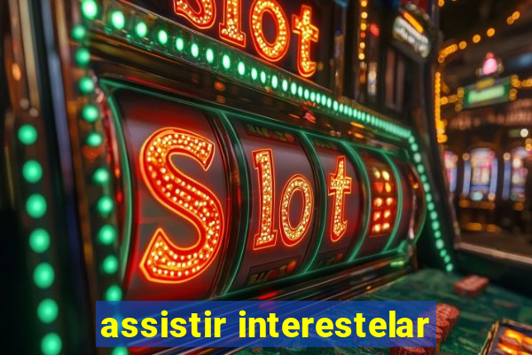 assistir interestelar